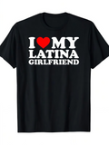Men's T-Shirt I Love My Latina Girlfriend Bold Modern Letters With Red Heart Motif T Shirt