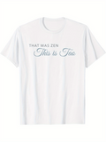 Men's T-Shirt That Was Zen This Is Tao Minimalist Typography On Clean White Tee