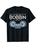 Men's T-Shirt It Is All Fun And Games Until The Bobbin Runs Out Thread Spools With Playful Stacked Bobbin Illustration