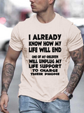 Men's T-Shirt I Already Know How My Life Will End With Children Unplugging Life Support