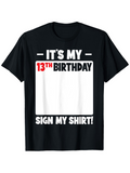 Men's T-Shirt Its My 13th Birthday Sign My Shirt With Bold Block Letters Birthday Shirt