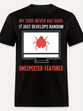 Men's T-Shirt My Code Never Has Bugs Unexpected Features With Red Computer Bug Displayed