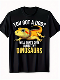 Men's T-Shirt You Got A Dog Well Thats Cute I Raise Tiny Dinosaurs With Lizard Artwork Among Black Fabric