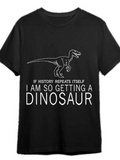 Men's T-Shirt If History Repeats Itself Dinosaur Outline With Bold Slogan Text T Shirt