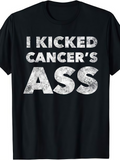 Men's T-Shirt I Kicked Cancers Ass Distressed Chalk Effect Motivational Lettering Statement