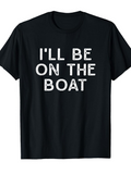 Men's T-Shirt Ill Be On The Boat Bold White Letters Black Fabric T Shirt
