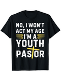 Men's T-Shirt No I Wont Act My Age Im A Youth Pastor Yellow Cross Graphic Shirt