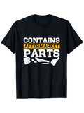 Men's T-Shirt Contains Aftermarket Parts Fun Mechanic Car Design Parts