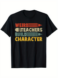 Men's T-Shirt Weird Teachers Build Creative Minds With Colorful Pencils Character