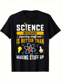 Men's T-Shirt Science Because Figuring Stuff Out Is Better Than Making Stuff Up Chemistry Design