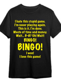 Men's T-Shirt I Hate This Stupid Game Bingo Oh Wait I Won I Love This Game T Shirt