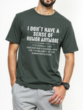Men's T-Shirt I Dont Have A Sense Of Humor Anymore White Bold Text Statement T Shirt