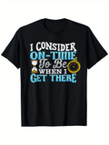 Men's T-Shirt I Consider On Time When I Get There Playful Font With Yellow Stopwatch Motif Tee