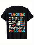 Men's T-Shirt Teachers Make All Other Professions Possible Stack Of Books With Pencils And Colorful Accents