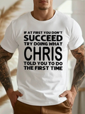Men's T-Shirt If At First You Dont Succeed Try Doing What Chris Told You