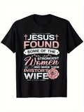 Men's T-Shirt Jesus Found Some Of The Strongest Women Pastors Wife With Script And Rose