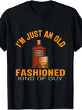 Men's T-Shirt Im Just An Old Fashioned Kind Of Guy With Whiskey Bottle And Glass