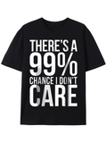 Men's T-Shirt Theres A 99 Percent Chance I Dont Care Statement Typography T Shirt