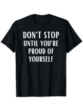 Men's T-Shirt Dont Stop Until Youre Proud Of Yourself Motivational Words Modern Typography Shirt