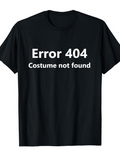 Men's T-Shirt Error 404 Costume Not Found Statement Text T Shirt