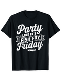 Men's T-Shirt Party Like Its Fish Fry Friday With Bold Banner Text And Small Fish