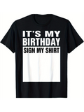 Men's T-Shirt Its My Birthday Sign My Shirt Block With Bold Fun Birthday Shirt