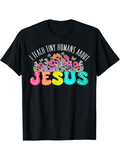 Men's T-Shirt I Teach Tiny Humans About Bright Colorful Lettering Amidst Flowers Jesus