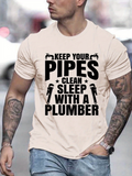 Men's T-Shirt Keep Your Pipes Clean Sleep With A Plumber Bold Lettering And Simple Wrench Icons Plumber