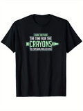 Men's T-Shirt I Have Neither The Time Nor The Crayons With Cartoon Style Green Crayon Illustration