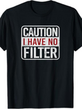 Men's T-Shirt Caution I Have No Filter Bold Slogan Typography On Solid Black Tee