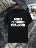 Men's T-Shirt Toilet Clogging Champion Bold White Lettering Over Black Cotton T Shirt