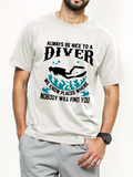 Men's T-Shirt Always Be Nice To A Diver Swimming Underwater With Blue Ocean Waves Diver