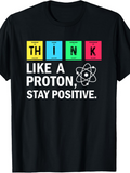 Men's T-Shirt Think Like A Proton Stay Positive With Colorful Atomic Graphic