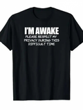 Men's T-Shirt Im Awake Please Respect Privacy During This Difficult Time Tired State T Shirt