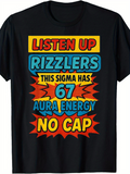 Men's T-Shirt Listen Up Rizzlers This Sigma Has 67 Aura Energy No Cap Graphic Comic Pop Art Style Lettering
