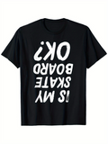 Men's T-Shirt Is My Skateboard Ok Distressed Bold Lettering Design Skateboard