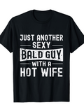 Men's T-Shirt Just Another Sexy Bald Guy With A Hot Wife Distressed Bold White Text Shirt