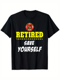 Men's T-Shirt Retired Save Yourself Bold Warning Lettering With Firefighter Emblem
