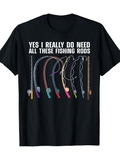 Men's T-Shirt Yes I Really Do Need All These Colorful Curved Lightweight Fishing Rods
