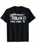 Men's T-Shirt I Really Blew It This Time With Swirling White Distressed Lettering And Baseball Graphic