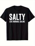 Men's T-Shirt Salty Like Normal Saline Bold White Letters On Black T Shirt