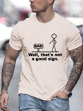 Men's T-Shirt Well Thats Not A Good Sign Humorous Stick Figure With Funny Bad Text Sign
