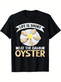 Men's T-Shirt Life Is Short Eat The Damn Oyster Surrounded By White Plate With Oysters On Top Oyster