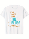Men's T-Shirt You Dont Play The Blues You Feel It With Simple Outline Of Guitar