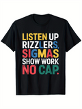 Men's T-Shirt Listen Up Rizzlers Sigmas Show Work No Cap Colorful Bold Letters T Shirt