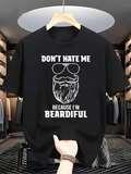 Men's T-Shirt Dont Hate Me Because Im Beardiful With Sunglasses And Bearded Man Drawing