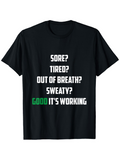 Men's T-Shirt Sore Tired Out Of Breath Sweaty Good Its Working Motivational Quote Statement T Shirt