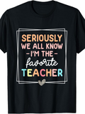 Men's T-Shirt Seriously We All Know Im The Favorite Teacher With Pastel Lettering On Black T Shirt