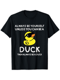 Men's T-Shirt Always Be Yourself With Cool Sunglasses Cartoon Duck Graphic