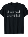 Men's T-Shirt I Can Read Ancient Text Handwritten Style Script Letters Black Shirt